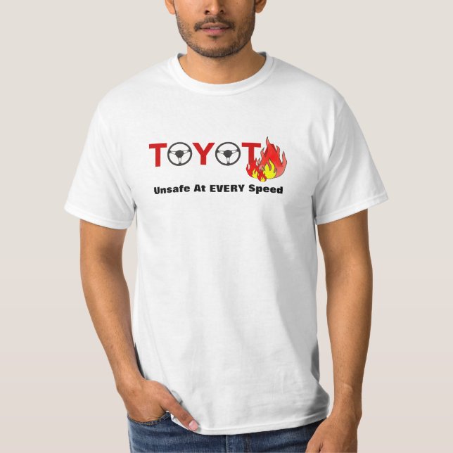 Toyota: Unsafe At EVERY Speed T-Shirt (Front)