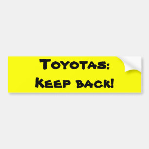 Toyotas: Keep back Bumper Sticker