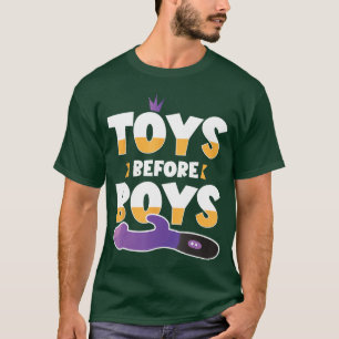 Toys Before Boys Funny Womens Humor Embarrassing A T-Shirt