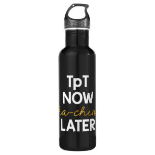 TpT Now, Cha-Ching Later! 710 Ml Water Bottle