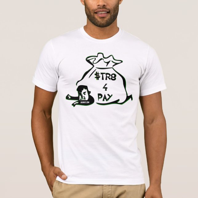 $tr8 4 Pay T-Shirt (Front)
