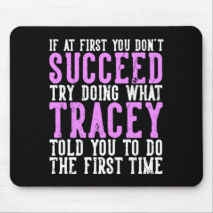Tracey If At First Dont Succeed Funny Tracey Name Mouse Pad