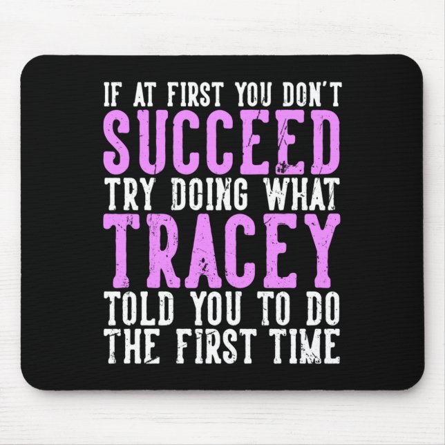 Tracey If At First Dont Succeed Funny Tracey Name Mouse Pad (Front)