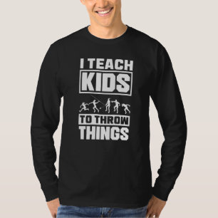 Track And Field Coach Thrower I Teach Kids To Thro T-Shirt