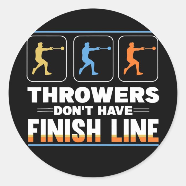 Track And Field Hammer Throwers Don't Have Finish Classic Round Sticker (Front)