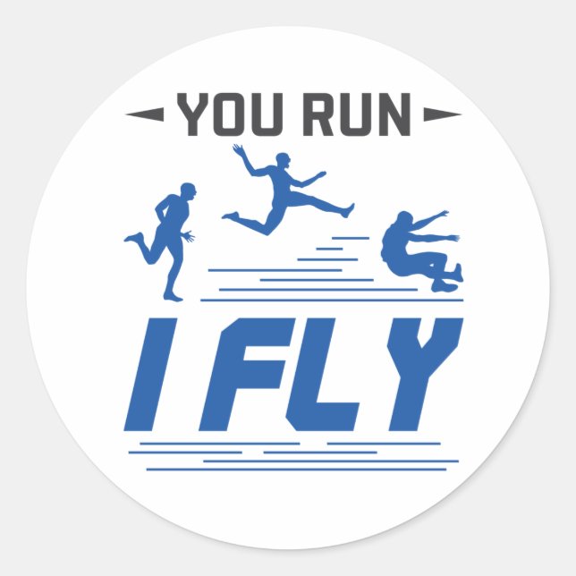 Track and Field Long Jump You Run I Fly Classic Round Sticker (Front)