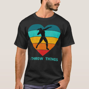 Track and Field Shot Put I Throw Things T-Shirt
