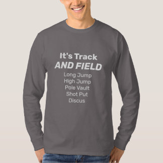 Track AND FIELD - throwers and jumpers are ppl too T-Shirt