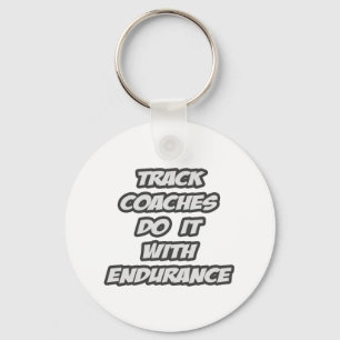 Track Coaches Do It With Endurance Key Ring