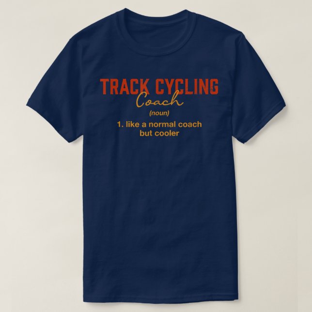 Track Cycling Coach Definition Funny Bicycle Racin T-Shirt (Design Front)