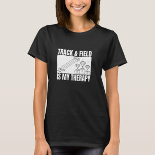 Track & Field Is My Therapy Funny Track And Field T-Shirt
