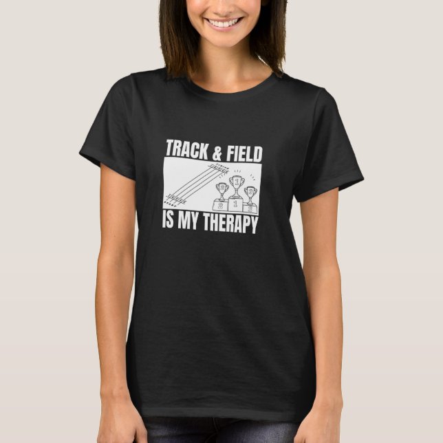 Track & Field Is My Therapy Funny Track And Field T-Shirt (Front)