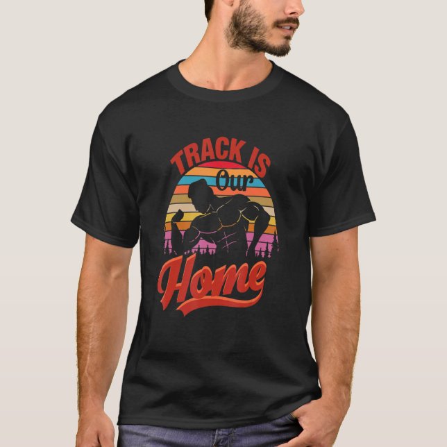 Track Is Our Home Track and Field Sport Athletics T-Shirt (Front)