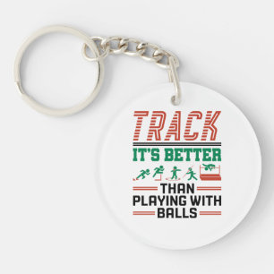 Track It's Better than Playing with Balls Key Ring