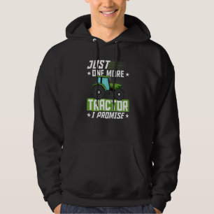 Tractor Farmer Just One More Tractor I Promise Hoodie