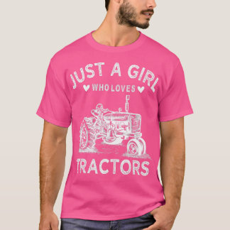 Tractor  For Women Just A Girl Who Loves Tractors  T-Shirt