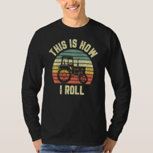 Tractor Funny This Is How I Roll Vintage Farmer T T-Shirt