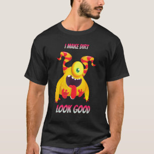 Tractor I Make Dirt Look Good Sarcastic Funny T-Shirt