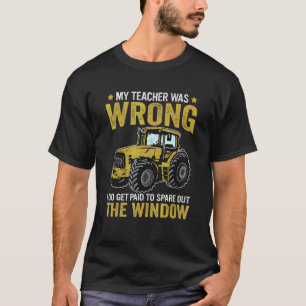 Tractor  My Teacher Was Wrong Tractor Farmer T-Shirt