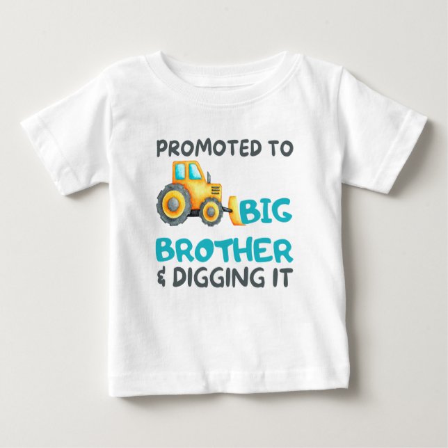 Tractor Promoted To Big Brother And Digging It Baby T-Shirt (Front)