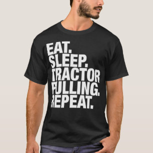 Tractor Pulling Eat Sleep Repeat T-Shirt
