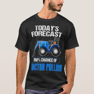 Tractor Pulling Funny T  Todays Forecast Tee for F