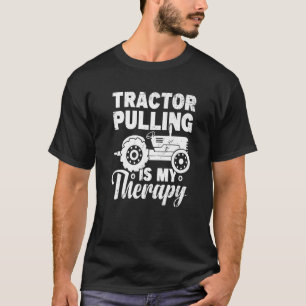 Tractor Pulling Is My Therapy Tractor Driver Farm T-Shirt