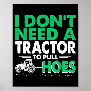 Tractor Pulls I Dont Need Tractor To Pull Cute Ss Poster