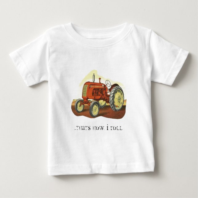 tractor, ....that's how I roll Baby T-Shirt (Front)