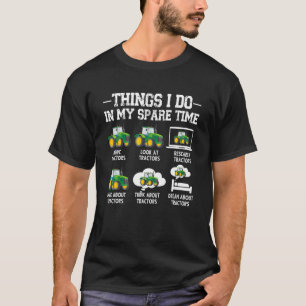   Tractors   6 Things I Do In My Spare Time Tracto T-Shirt