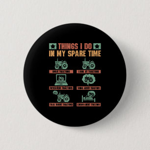 Tractors Lover 6 Things I Do In My Spare Time Funn 6 Cm Round Badge