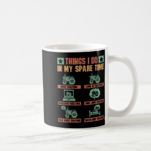 Tractors Lover 6 Things I Do In My Spare Time Funn Coffee Mug