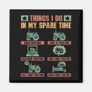 Tractors Lover 6 Things I Do In My Spare Time Funn Magnet