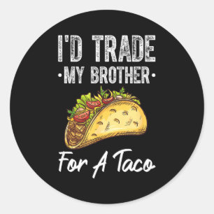 Trade brother for a taco funny cinco de mayo classic round sticker