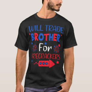 Trade Brother For Firecrackers Funny Boys 4th Of J T-Shirt