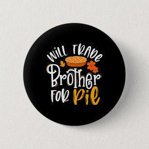 Trade Brother For Pie Fun Fall Thanksgiving 6 Cm Round Badge