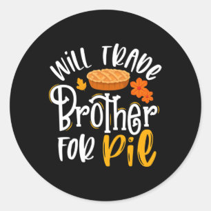 Trade Brother For Pie Fun Fall Thanksgiving  Classic Round Sticker