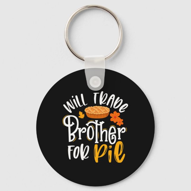 Trade Brother For Pie Fun Fall Thanksgiving  Key Ring (Front)