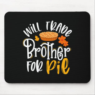 Trade Brother For Pie Fun Fall Thanksgiving Mouse Pad