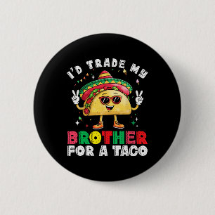 Trade Brother For Taco Cinco De Mayo Funny Mexican 6 Cm Round Badge