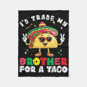 Trade Brother For Taco Cinco De Mayo Funny Mexican Fleece Blanket