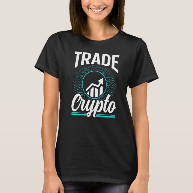 Trade Crypto Trading Trader Cryptos T-Shirt (Front)