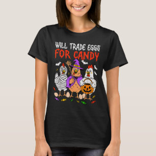 Trade Eggs For Candy Soky Chicken Halloween Farm F T-Shirt