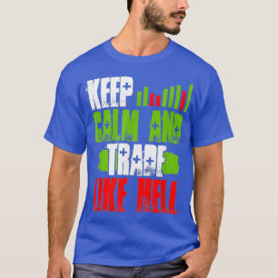 Trade Like Hell Feeling Bullish Trading Stock T-Shirt