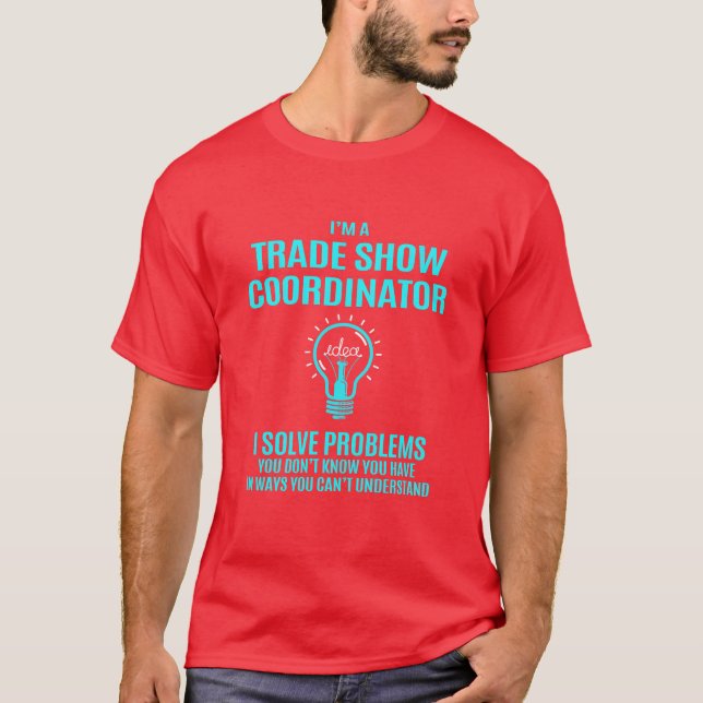 Trade Show Coordinator I Solve Problems T-Shirt (Front)
