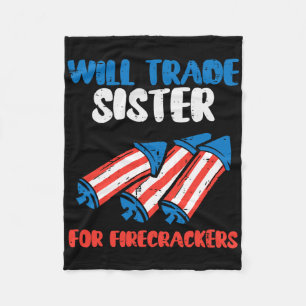Trade Sister For Firecrackers Funny Boys 4th Of Ju Fleece Blanket