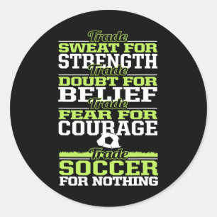 Trade Soccer For Nothing Inspirational Classic Round Sticker