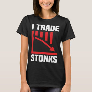 Trade Stonks Trading Day Investor Day T-Shirt