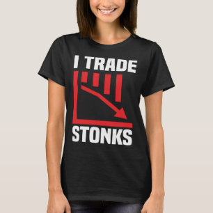 Trade Stonks Trading Day Investor Day T-Shirt