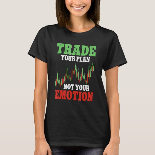 Trade Your Plan Not Your Emotion Crypto Trader T-Shirt (Front)